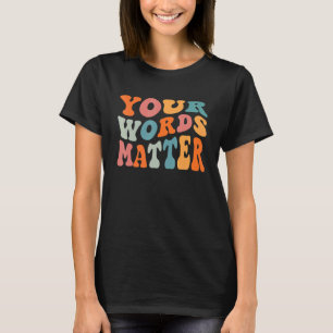 Your Words Matter Speech Language Pathologist SLP T-Shirt