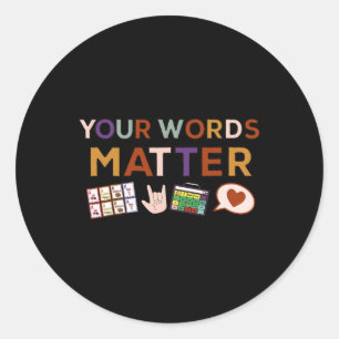 Your Words Problem Autism Awareness Autistic Suppo Classic Round Sticker
