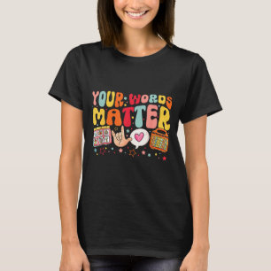 Your Words Speech Therapy Language Pathologist Slp T-Shirt