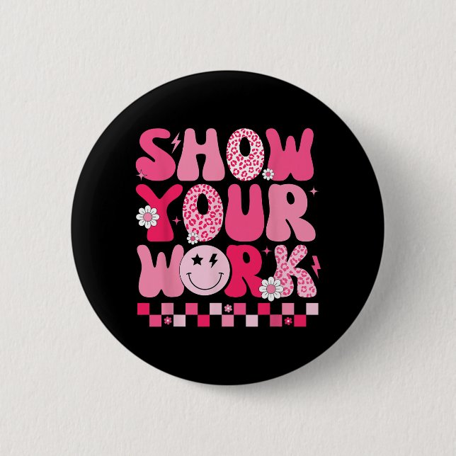 Your Work Math Teacher Test Day Motivational Testi 6 Cm Round Badge (Front)