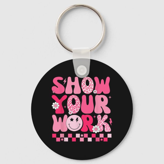 Your Work Math Teacher Test Day Motivational Testi Key Ring (Front)