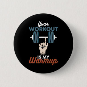 Your Workout Is My Warmup - Funny Powerlifting Gym 6 Cm Round Badge