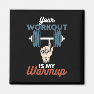 Your Workout Is My Warmup - Funny Powerlifting Gym Magnet