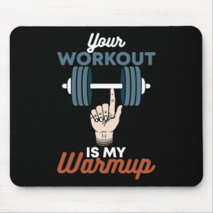 Your Workout Is My Warmup - Funny Powerlifting Gym Mouse Mat