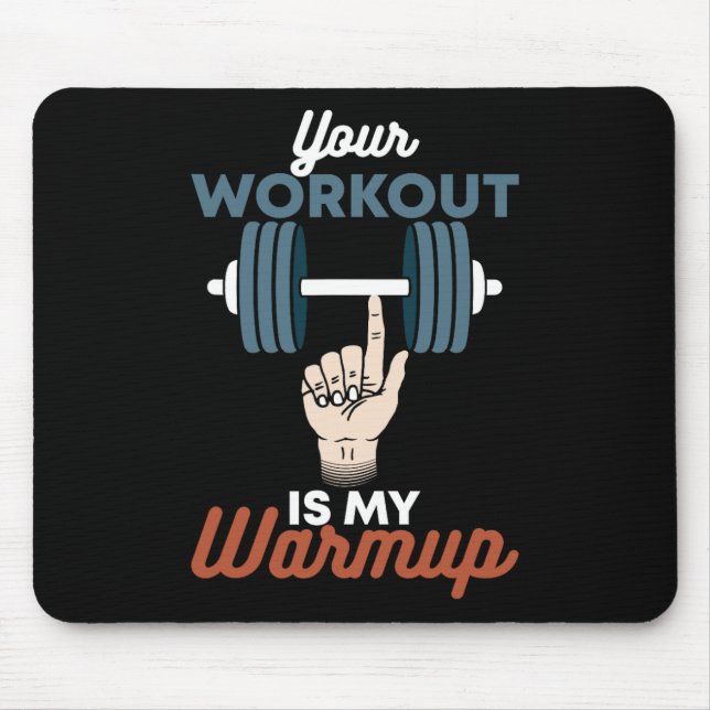 Your Workout Is My Warmup - Funny Powerlifting Gym Mouse Mat (Front)