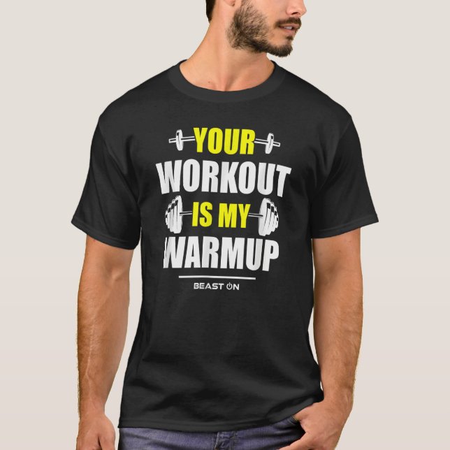 Your Workout is Warmup Yellow Gym Fitness Bodybuil T-Shirt (Front)