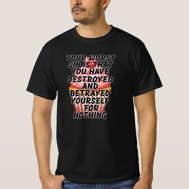 Your worst sin  T-Shirt (Front)