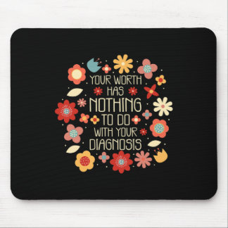 Your Worth Has Nothing To Do With Your Diagnosis  Mouse Mat