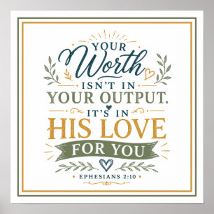 Your Worth Its In His Love Not Your Output Quote Poster