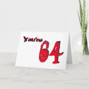 You're 64, large black & red text on white. card