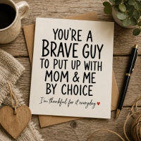 You're A Brave Guy To Put Up With Mum & Me