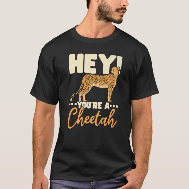 You're A Cheetah Wildlife Animal Zookeeper Zookeep T-Shirt (Front)