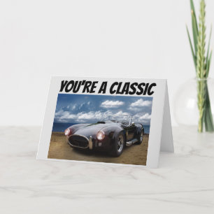 YOU'RE A CLASSIC, VINTAGE CAR BIRTHDAY CARDS
