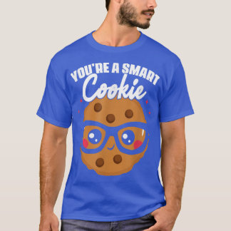 You're A Cookie  Cookie Student School Baking Cook T-Shirt
