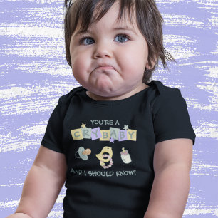 You're A Crybaby - Duck, Bottle, Pacifier T-Shirt Baby Bodysuit