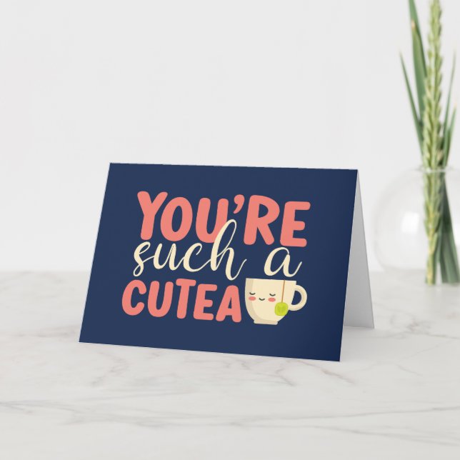 You're A Cutea Cute Tea Pun Funny Valentine's Day Holiday Card (Front)