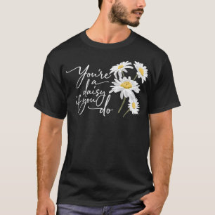 You're A Daisy If You Do Doc Holiday T-Shirt