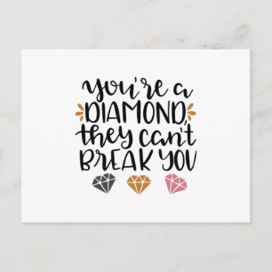 You're a Diamond they can't break you Postcard