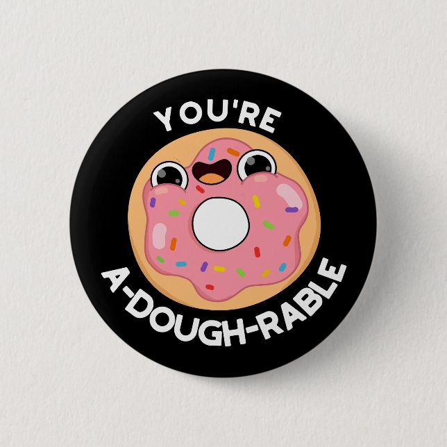 You're A-Dough-Rable Funny Doughnut Pun Dark BG 6 Cm Round Badge (Front)