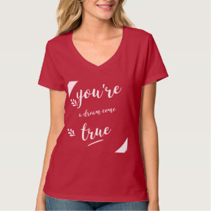 You're a Dream Come True Sayings Quotes Love T-Shirt