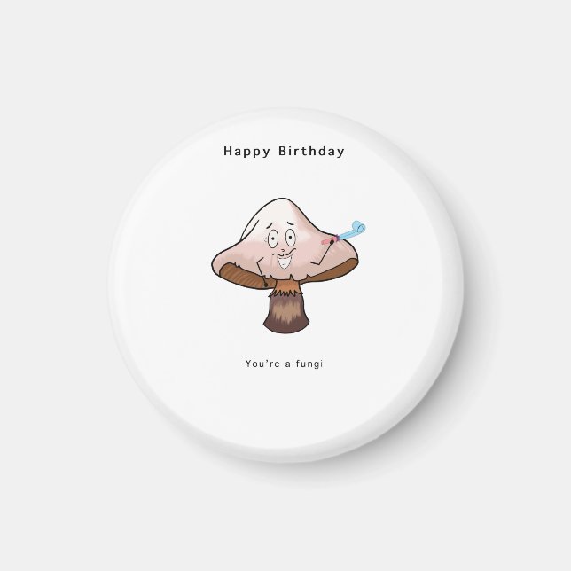 You're a Fungi birthday magnet (Front)
