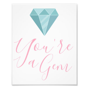 You're A Gem Photo Print