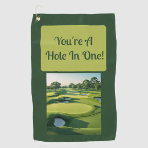You're A Hole In One Golf Towel