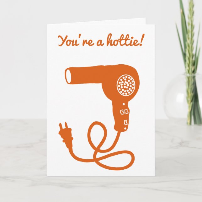 You're a Hottie custom message orange hairdryer Card (Front)