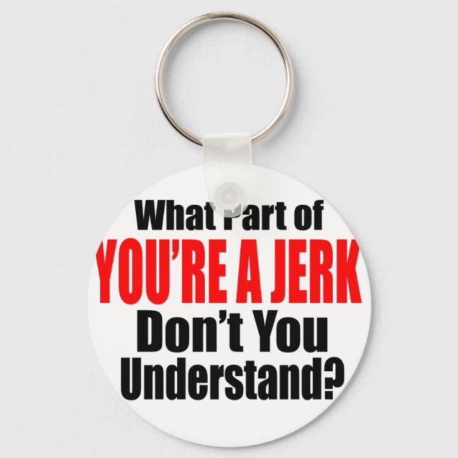 You're a Jerk Key Ring (Front)