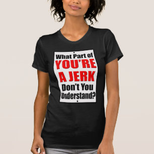 You're a Jerk T-Shirt