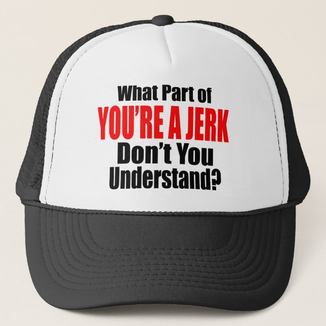 You're a Jerk Trucker Hat (Front)