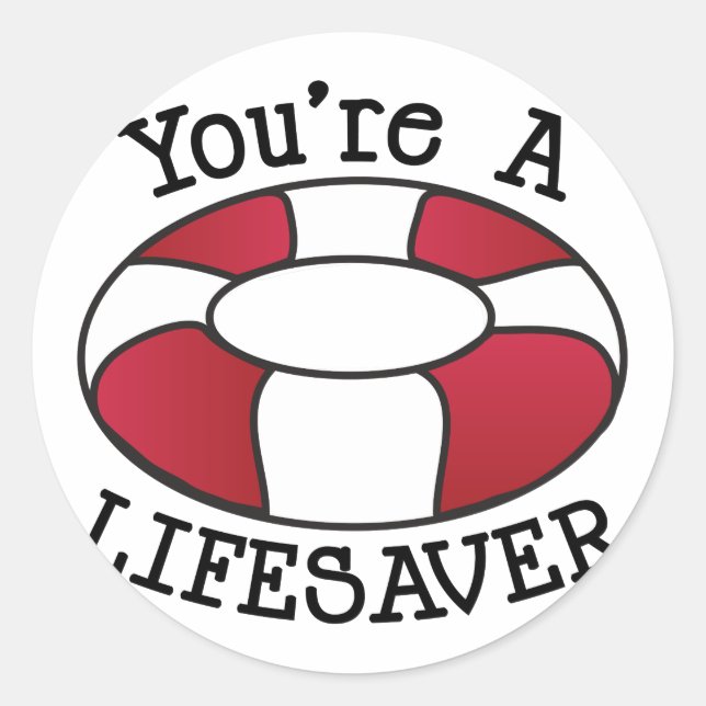 You're A Lifesaver Classic Round Sticker (Front)