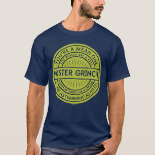 You're a Mean One Mister Grinch T-Shirt
