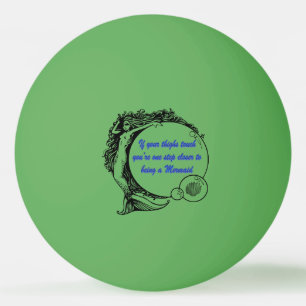 You're a Mermaid Ping Pong Ball