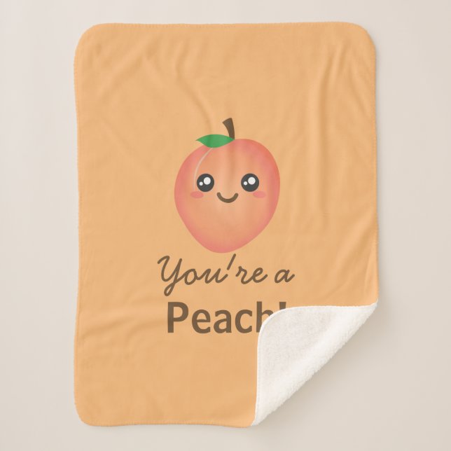 You're a Peach Sweet Kawaii Cute Funny Foodie Sherpa Blanket (Front)