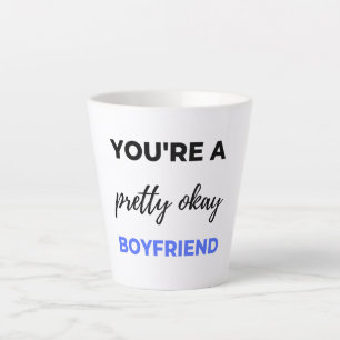 You're A Pretty Okay Boyfriend Black Latte Mug