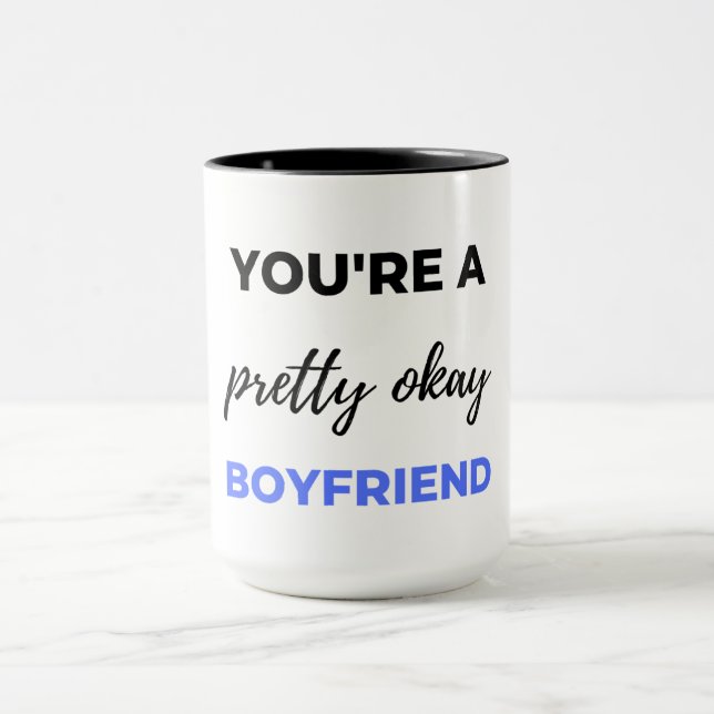 You're A Pretty Okay Boyfriend Black Mug (Center)