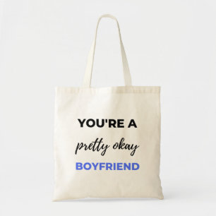 You're A Pretty Okay Boyfriend Black Tote Bag