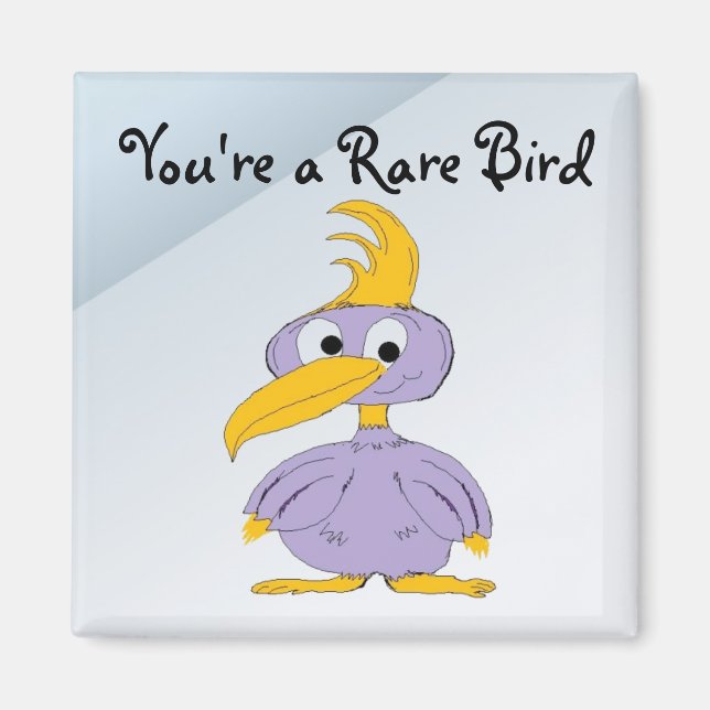 You're a Rare Bird - Cartoon Bird Magnet (Front)