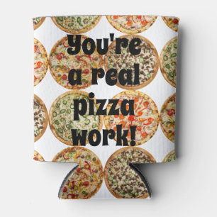 You're a real pizza work! can cooler