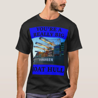 YOU'RE A REALLY BIG BOAT HULL Awesome Funny s T-Shirt
