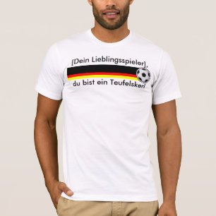 "You're a soccer god" soccer Germany T-Shirt