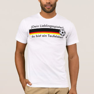 "You're a soccer god" soccer Germany T-Shirt