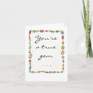 You're a true gem . . . thank you card