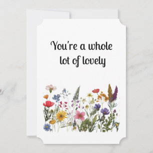 You're a whole lot of lovely (Romantic Greeting 