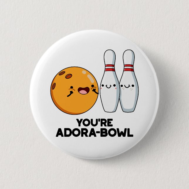You're Adora-Bowl Funny Bowling Pun  6 Cm Round Badge (Front)