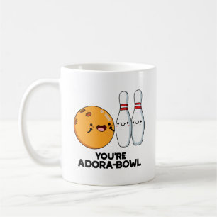 You're Adora-Bowl Funny Bowling Pun  Coffee Mug