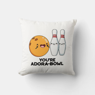 You're Adora-Bowl Funny Bowling Pun  Cushion