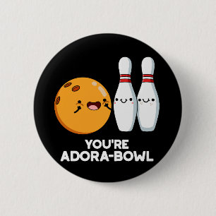 You're Adora-Bowl Funny Bowling Pun Dark BG 6 Cm Round Badge