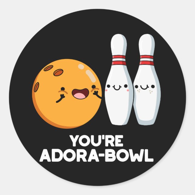 You're Adora-Bowl Funny Bowling Pun Dark BG Classic Round Sticker (Front)